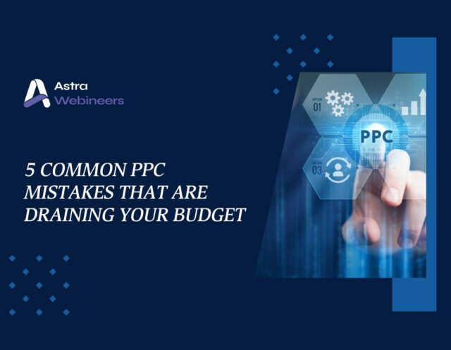 5 Common PPC Mistakes That Are Draining Your Budget