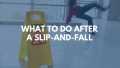 What to do after a slip and fall accident